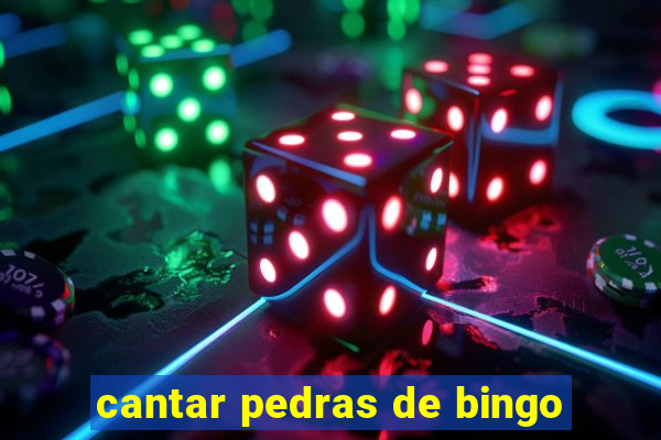 cantar pedras de bingo